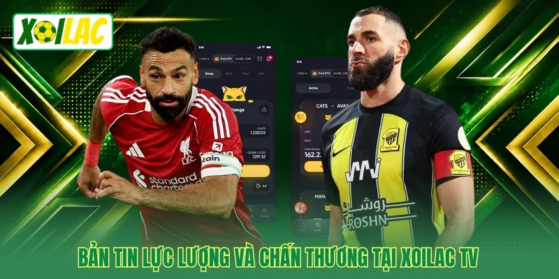 Bản tin lực lượng và chấn thương tại Xoilac TV