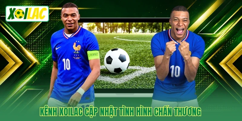 Kênh Xoilac cập nhật tình hình chấn thương