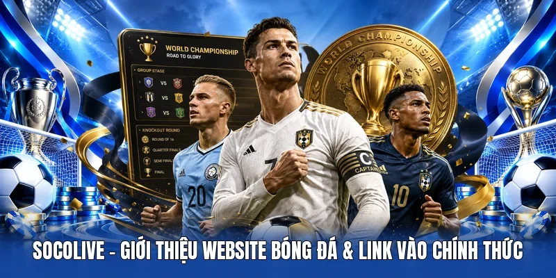 Socolive - Giới thiệu website bóng đá & Link vào chính thức