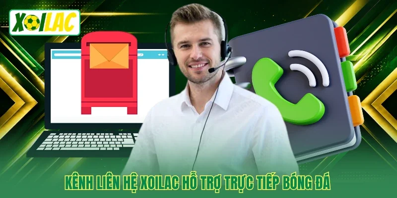 Kênh liên hệ Xoilac hỗ trợ trực tiếp bóng đá