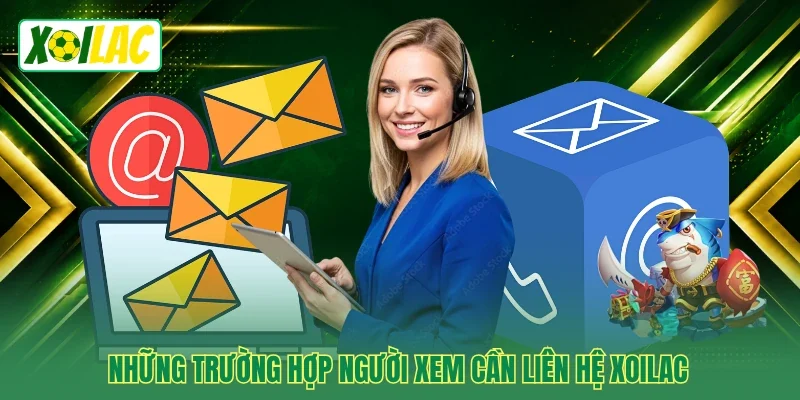 Những trường hợp người xem cần liên hệ Xoilac